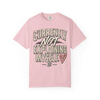 Currently Not Explaining Myself. Heart Graphic Tee