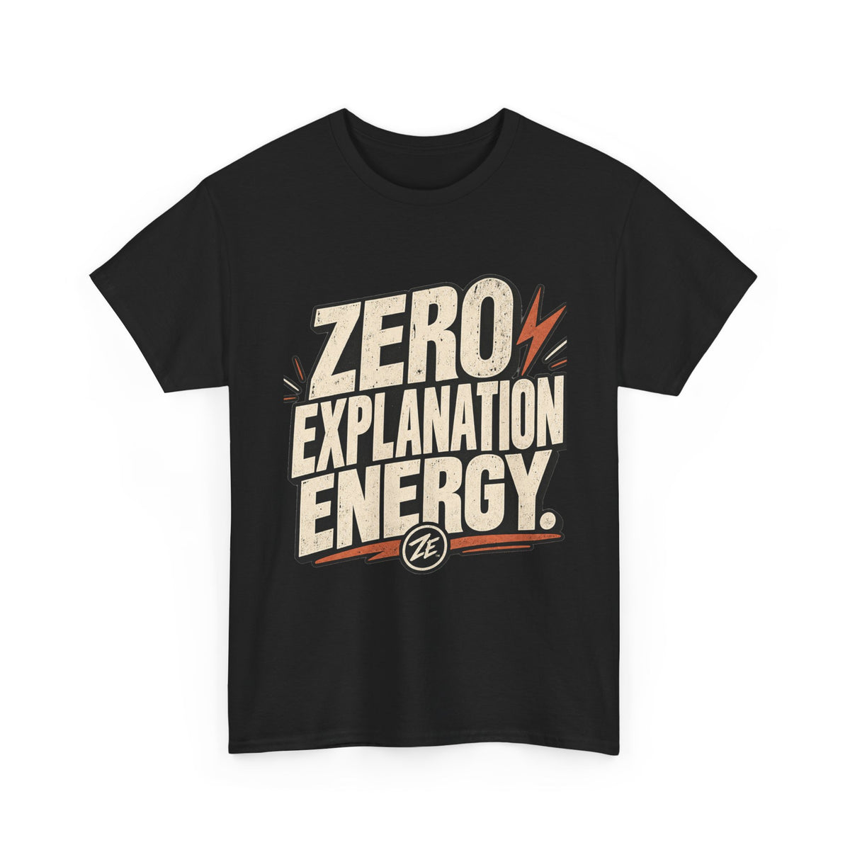 Zero Explanation Energy Tee — Bold Typography Graphic T-Shirt