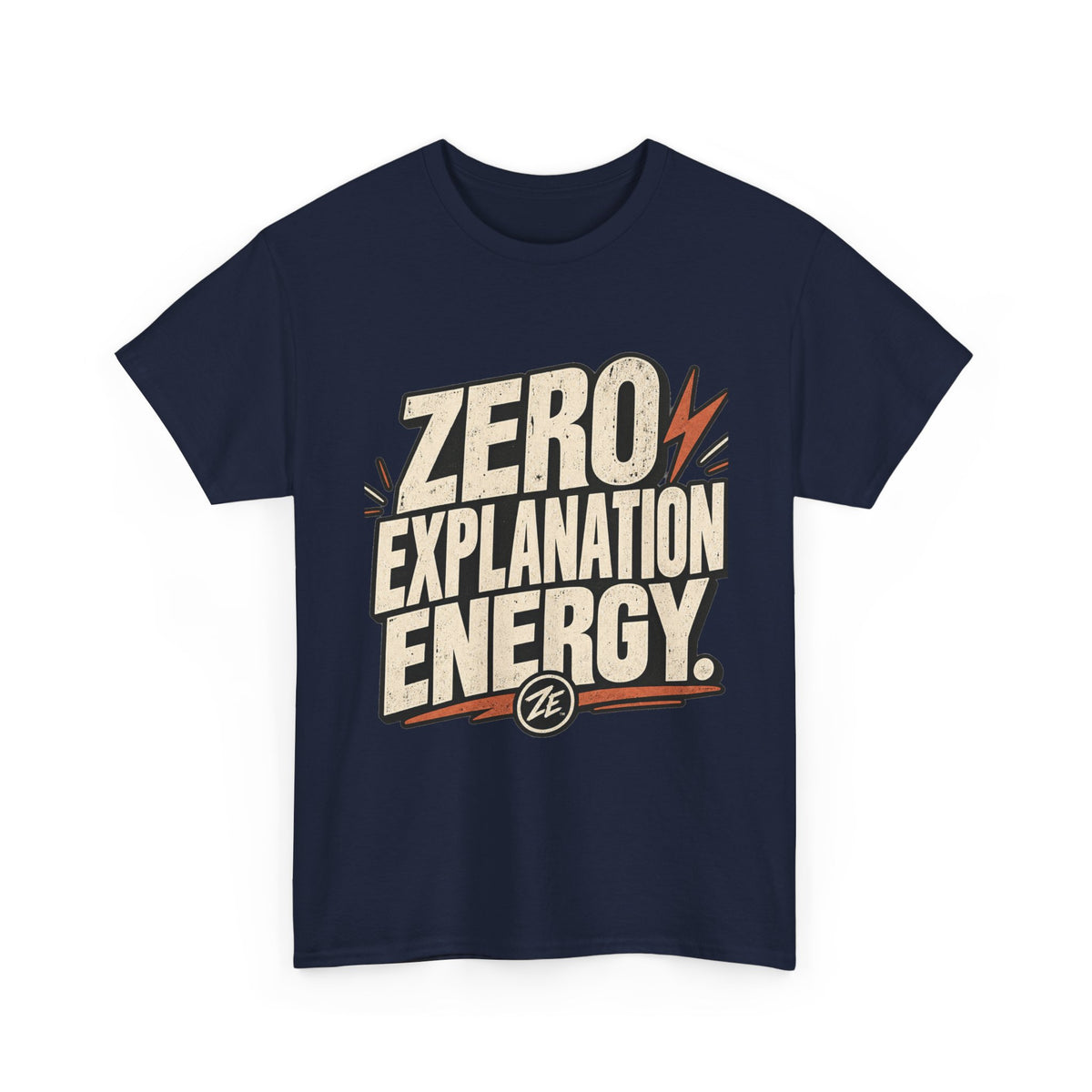 Zero Explanation Energy Tee — Bold Typography Graphic T-Shirt