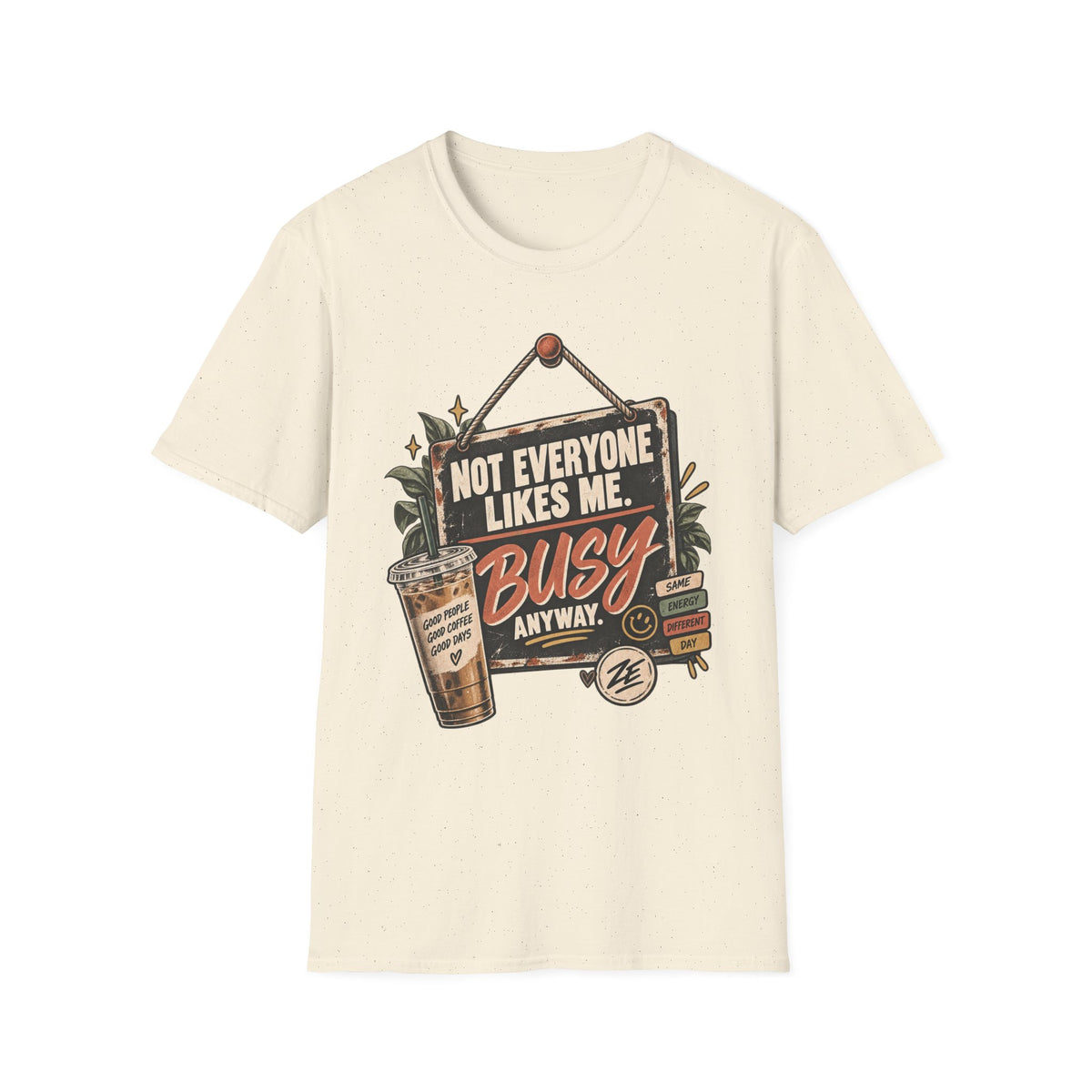 Not Everyone Likes Me. Busy Anyway. Graphic Tee