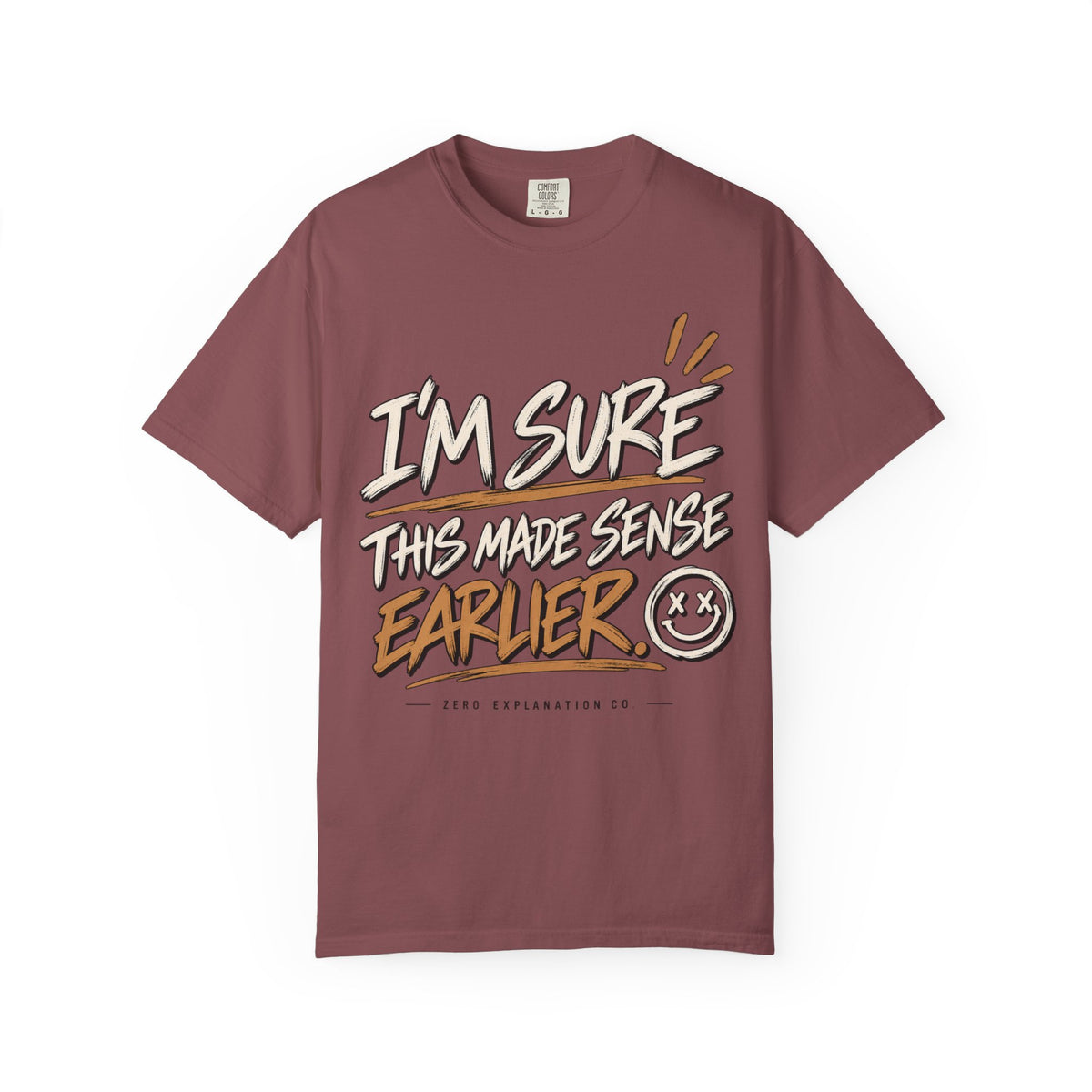 I'm Sure This Made Sense Earlier. Graphic Tee