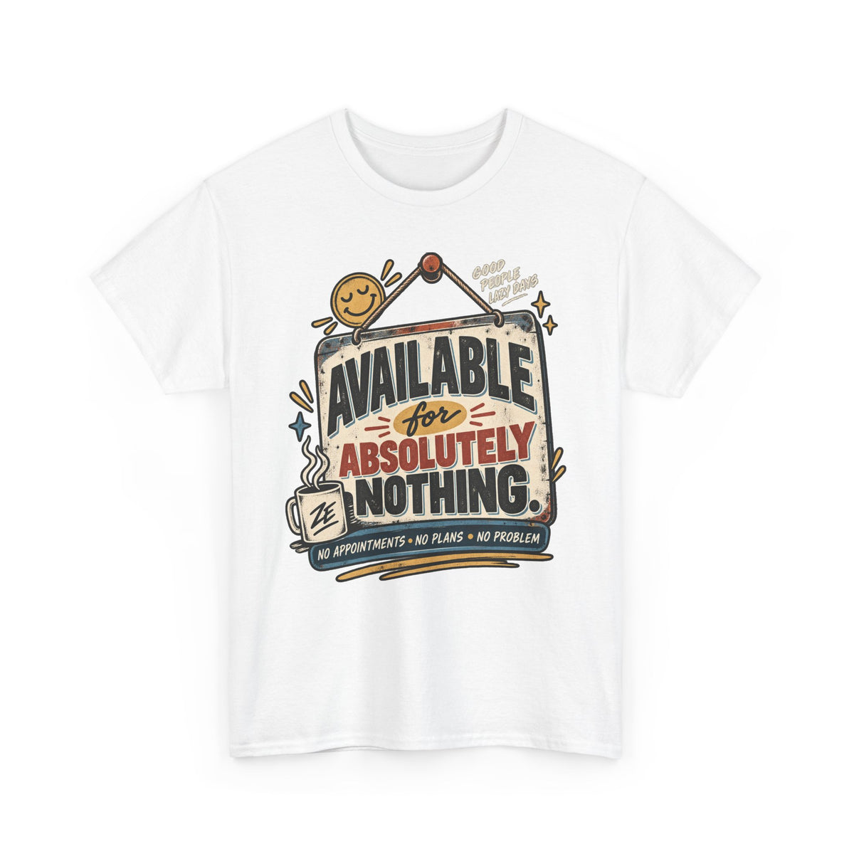 Available for Absolutely Nothing Graphic Tee