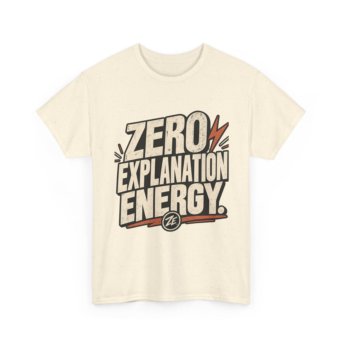 Zero Explanation Energy Tee — Bold Typography Graphic T-Shirt