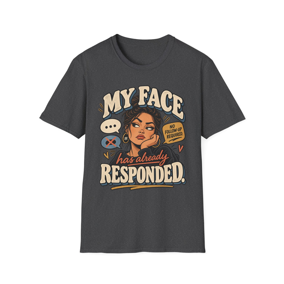 My Face Has Already Responded Graphic Tee