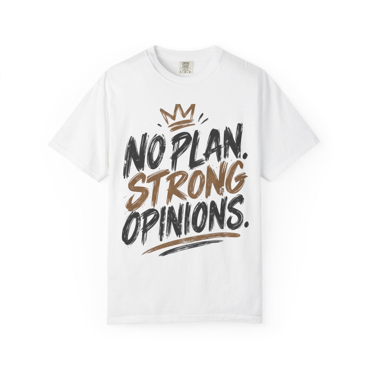 No Plan. Strong Opinions. Graphic Tee