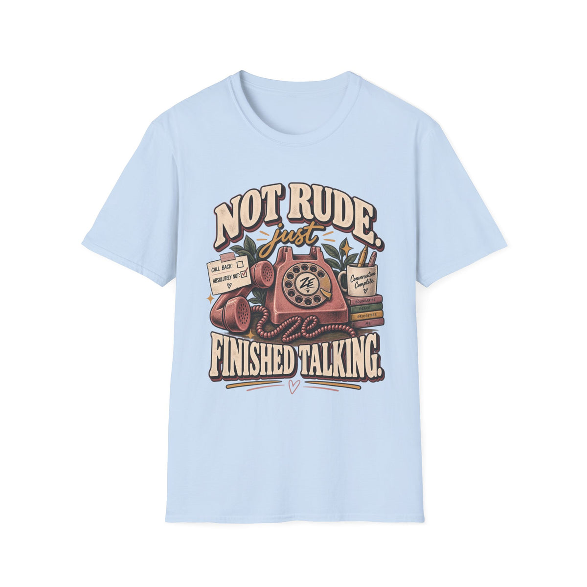 Not Rude Just Finished Talking Graphic Tee