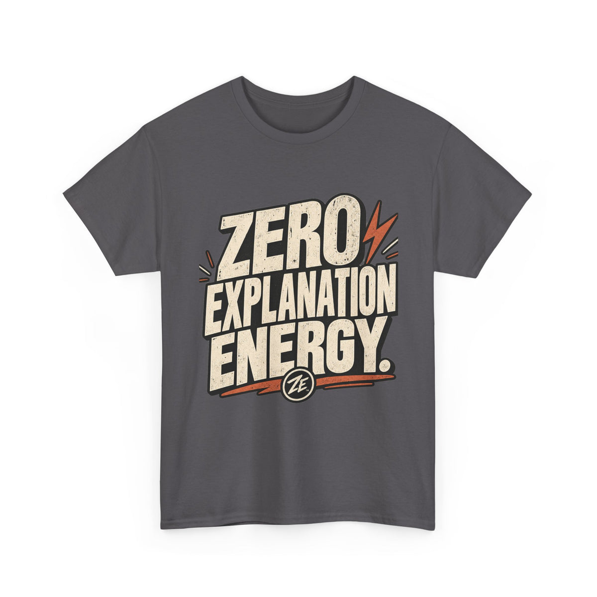 Zero Explanation Energy Tee — Bold Typography Graphic T-Shirt