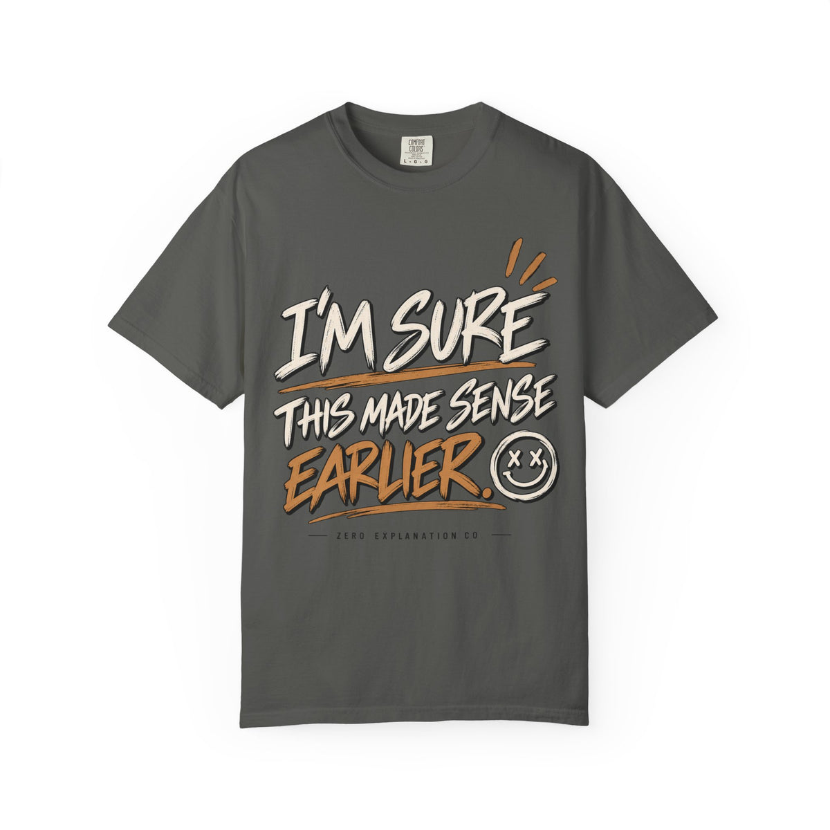 I'm Sure This Made Sense Earlier. Graphic Tee