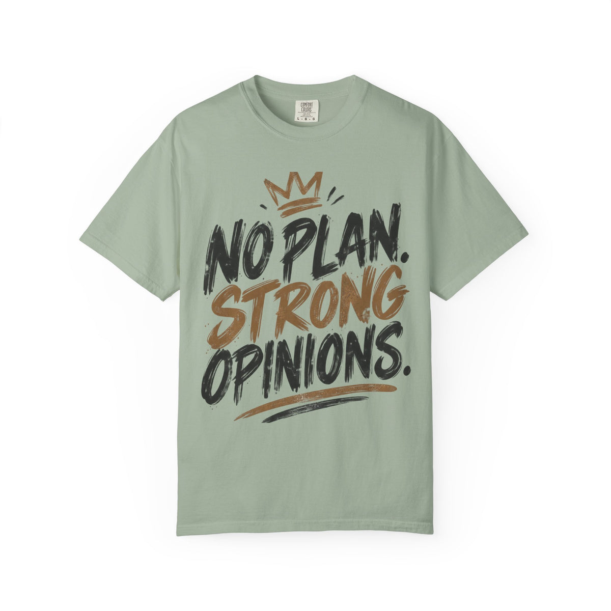 No Plan. Strong Opinions. Graphic Tee