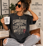 Currently Not Explaining Myself. Heart Graphic Tee