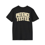 Patience Tested | Funny Front and Back Graphic Tee