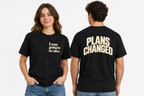 Plans Changed | Funny Front and Back Graphic Tee