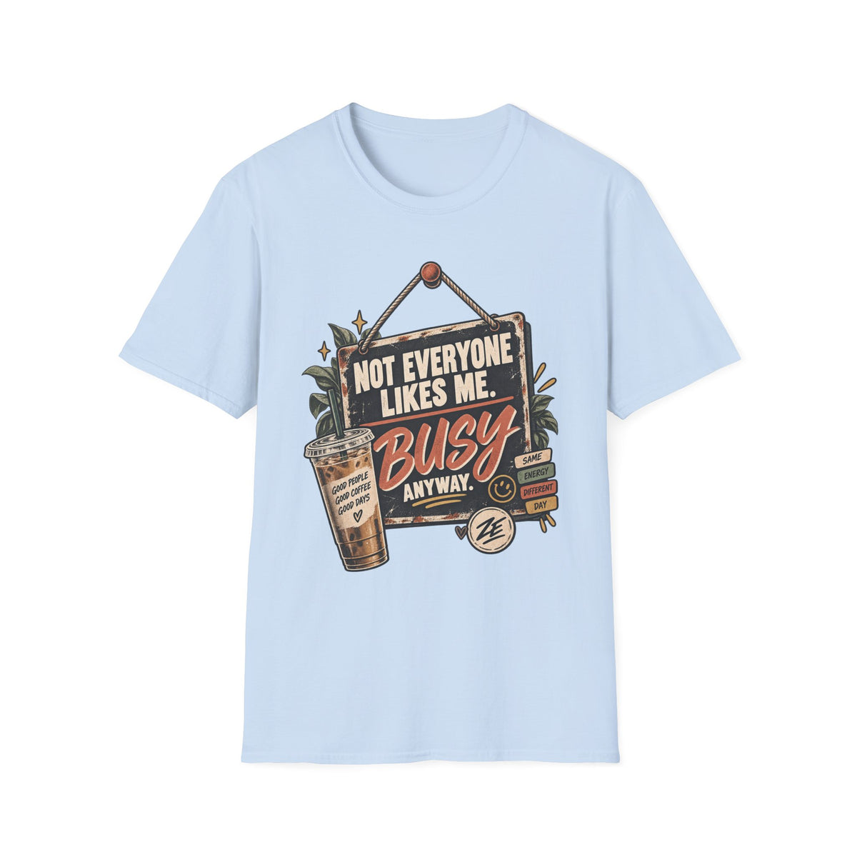 Not Everyone Likes Me. Busy Anyway. Graphic Tee