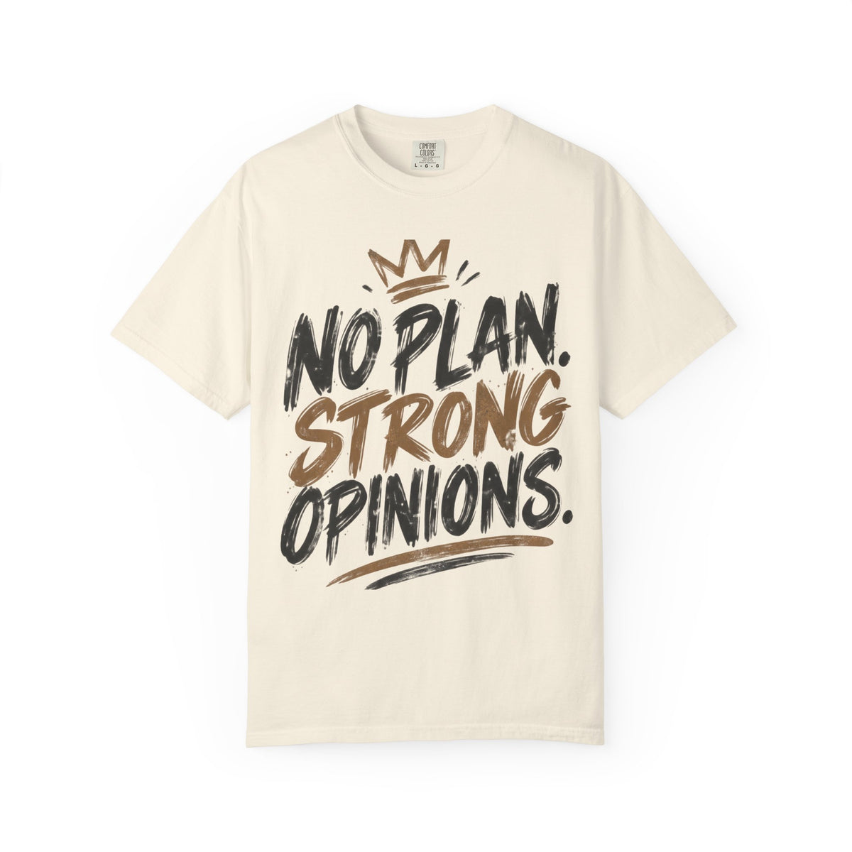 No Plan. Strong Opinions. Graphic Tee