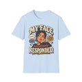 My Face Has Already Responded Graphic Tee
