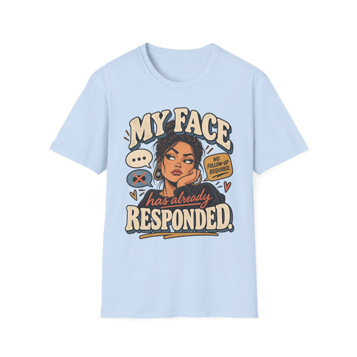 My Face Has Already Responded Graphic Tee