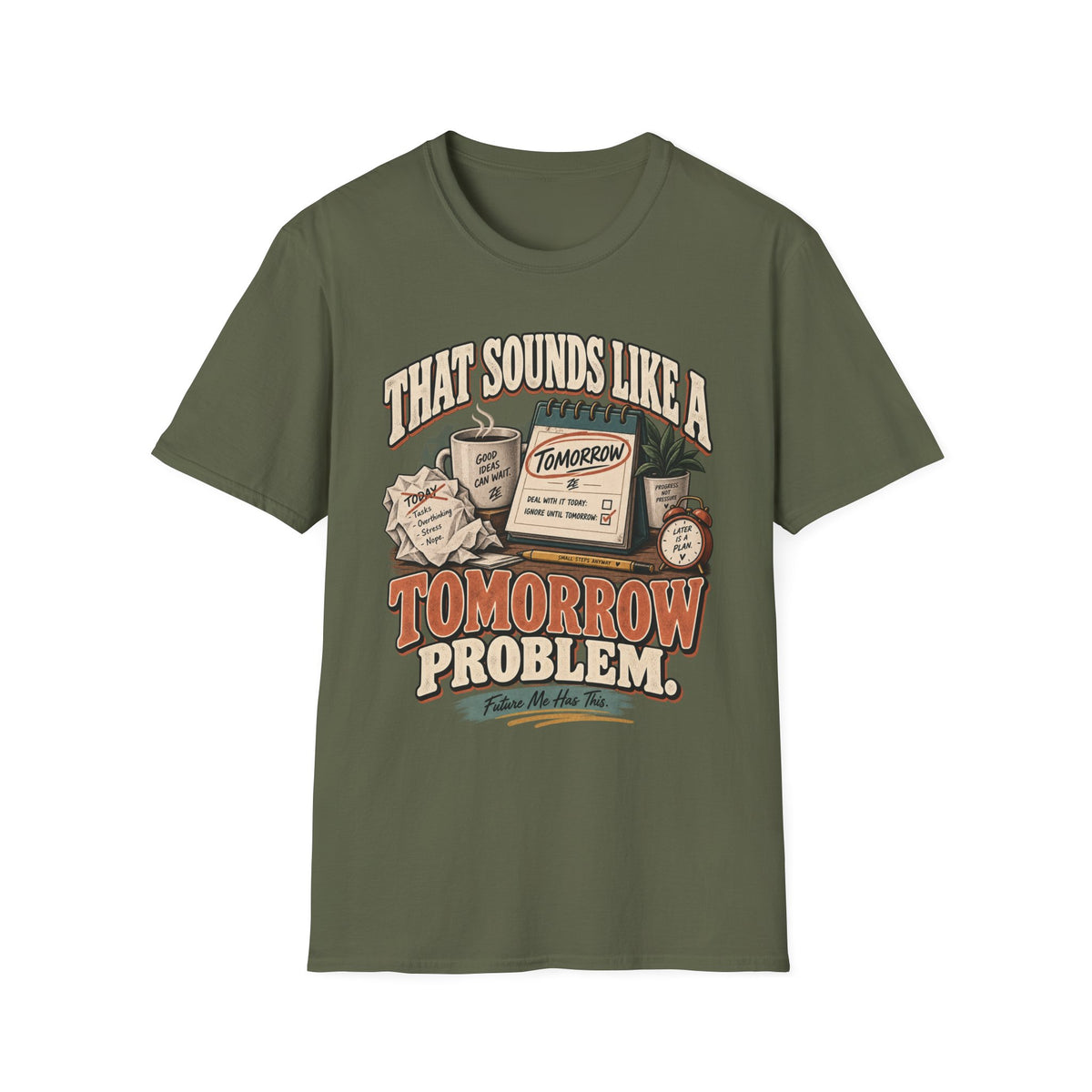 That Sounds Like a Tomorrow Problem Graphic Tee