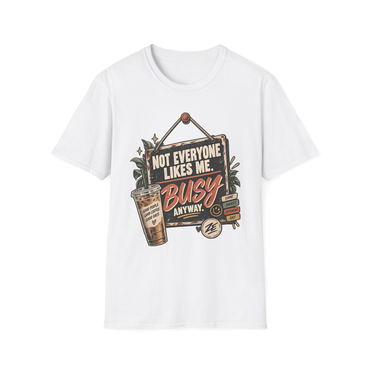 Not Everyone Likes Me. Busy Anyway. Graphic Tee