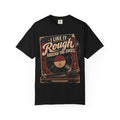 I Like It Rough Around the Edges Vintage Graphic Tee
