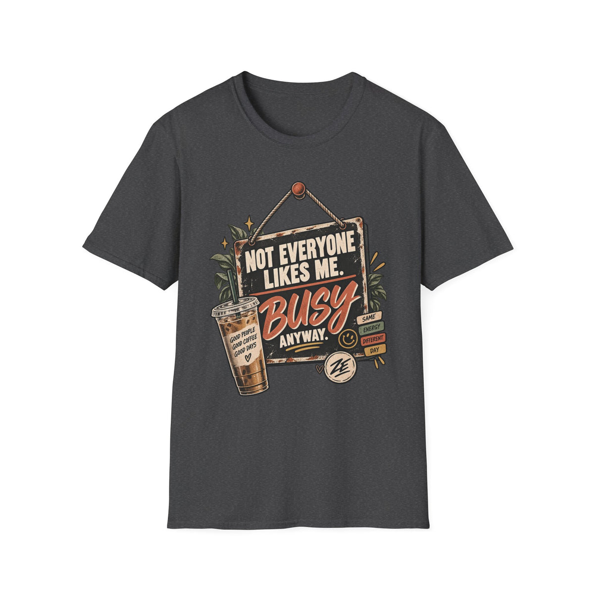 Not Everyone Likes Me. Busy Anyway. Graphic Tee