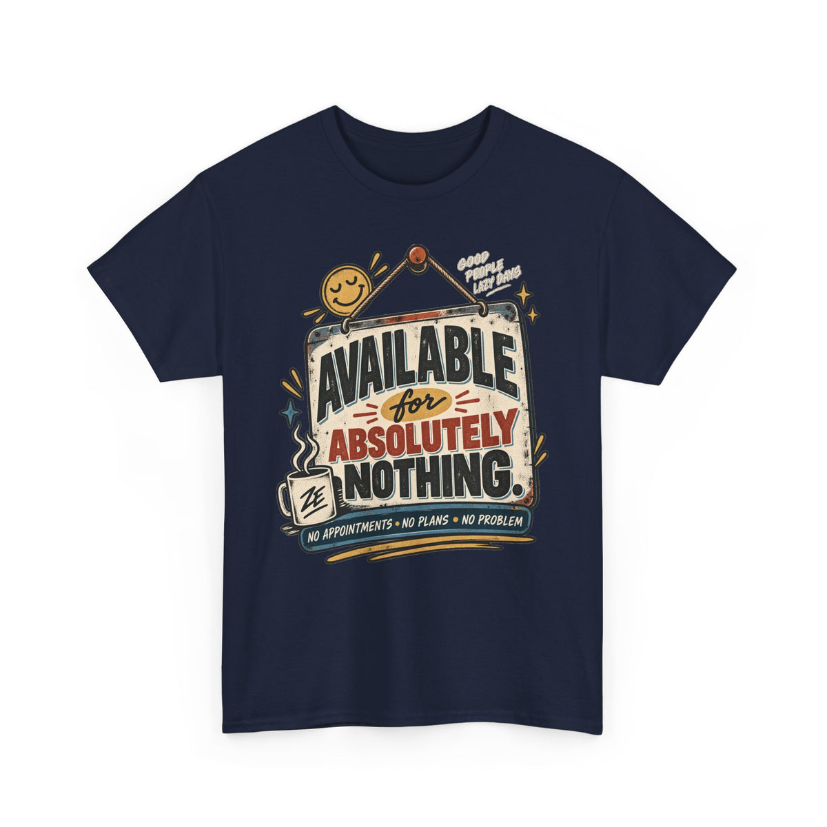 Available for Absolutely Nothing Graphic Tee
