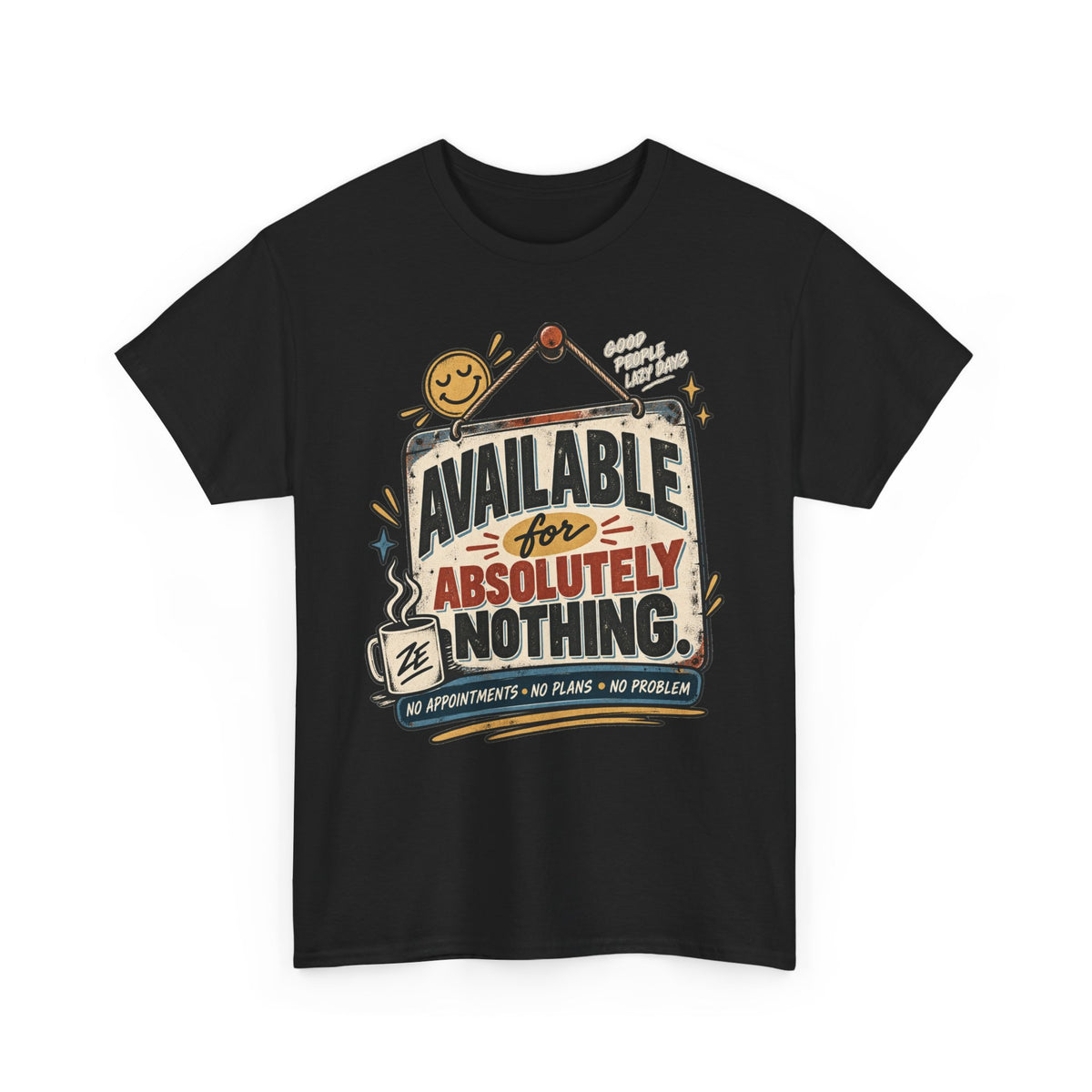 Available for Absolutely Nothing Graphic Tee