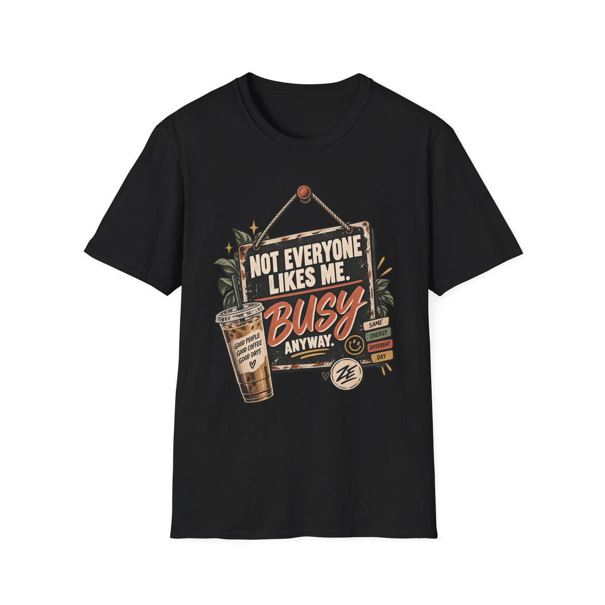 Not Everyone Likes Me. Busy Anyway. Graphic Tee